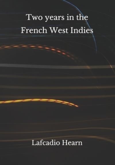 Cover for Lafcadio Hearn · Two years in the French West Indies (Paperback Book) (2020)