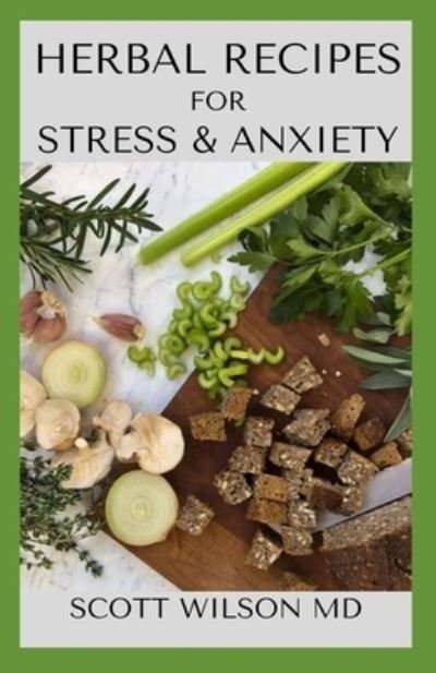 Cover for Scott Wilson · Herbal Recipe Book for Stress and Anxiety (Taschenbuch) (2020)