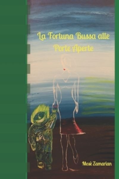 Cover for Mose Zamarian · La Fortuna Bussa alle Porte Aperte (Paperback Book) (2021)