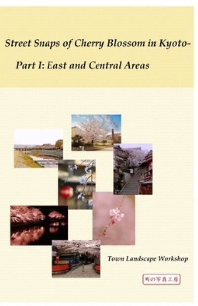 Cover for D17529 Li · Street Snaps of Cherry Blossom in Kyoto- Part I: East and Central Areas (Paperback Book) (2021)