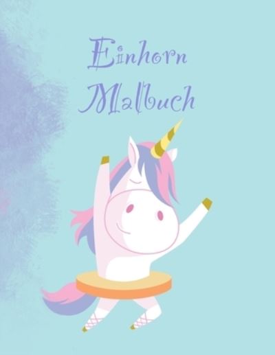 Cover for Lars Block · Einhorn Malbuch: Eine interessante Malbuch fur Kindergarten und Kinder im Alter von 8-12 mit 100 lustigen Entwurfen (Paperback Book) (2021)