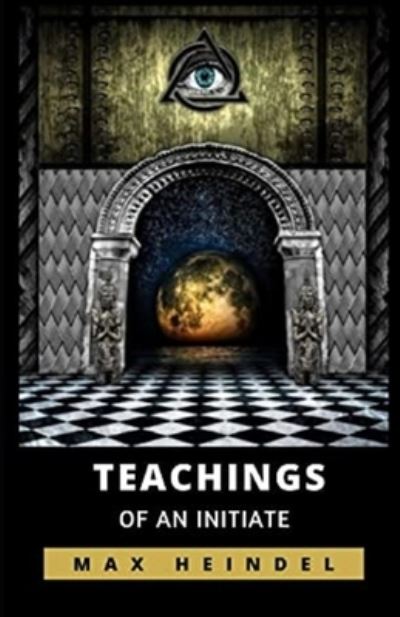 Teachings of an Initiate illustrated - Max Heindel - Books - Independently Published - 9798728382003 - March 25, 2021