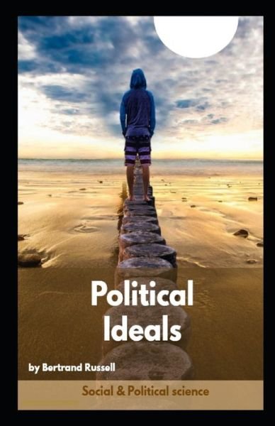 Political Ideals Illustrated - Bertrand Russell - Boeken - Independently Published - 9798732086003 - 2 april 2021