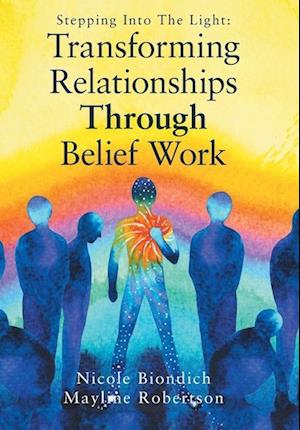 Cover for Nicole Biondich · Transforming Relationships Through Belief Work (Book) (2022)