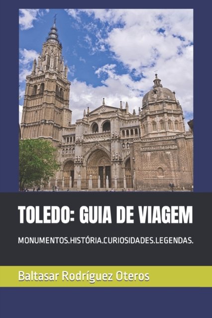 Cover for Baltasar Rodriguez Oteros · Toledo: Guia de Viagem: Monumentos.Historia.Curiosidades.Legendas. (Pocketbok) (2022)