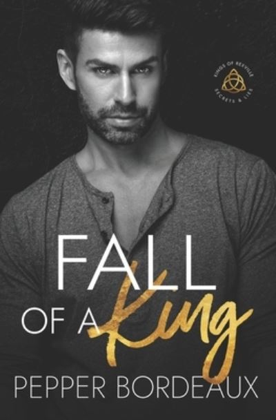 Cover for Pepper Bordeaux · Fall of a King: Kings of Rexville &amp;#9134; secrets and lies - Kings of Rexville, Secrets and Lies (Paperback Book) (2022)