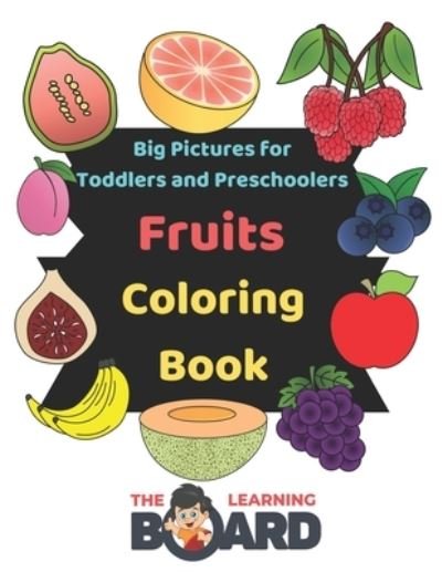 Cover for Board The Learning Board · Fruits Coloring Book with Big Pictures: Suitable for 1 Year old, Toddlers and Preschoolers (Taschenbuch) (2022)