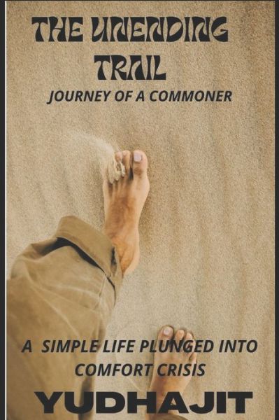 Cover for Choudhury (Pen Name - Yudhajit), Bikash · The Unending Trail: Journey of a Commoner (Paperback Book) (2022)