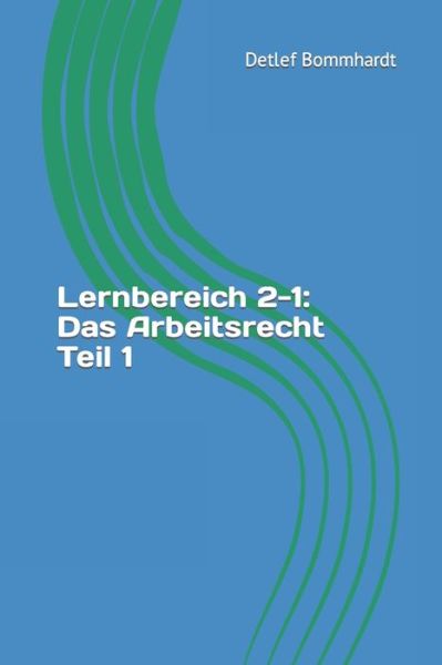 Cover for Detlef Bommhardt · Lernbereich 2-1: Das Arbeitsrecht Teil 1 (Paperback Book) (2022)