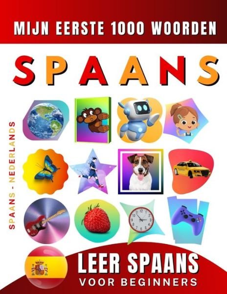 Cover for Effie Delarosa · Leer Spaans voor beginners, mijn eerste 1000 woorden: Tweetalig Spaans - Nederlands Taalboek voor Kinderen en Volwassenen (Pocketbok) (2024)