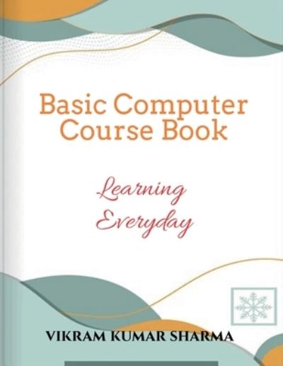 Cover for Vikram Kumar · Basic Computer Course Book (Paperback Book) (2022)