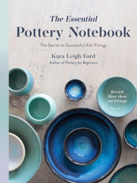 Cover for Kara Leigh Ford · The Essential Pottery Notebook: The Secret to Successful Kiln Firings (Paperback Book) (2025)