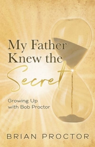 Cover for Brian Proctor · My Father Knew the Secret: Growing Up With Bob Proctor (Paperback Book) (2023)