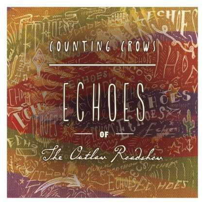 Cover for Counting Crows · Echoes of the Outlaw Roadshow (CD) (2013)
