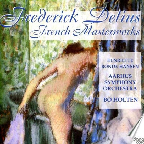 Cover for Delius / Holten · French Masterworks (CD) (2013)