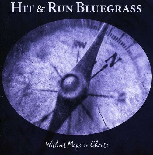Cover for Hit &amp; Run Bluegrass · With out Maps or Charts (CD) (2005)