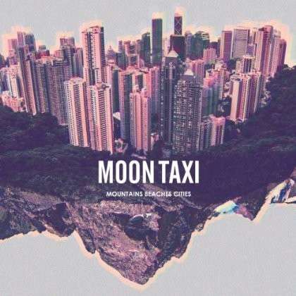 Cover for Moon Taxi · Mountains Beaches Cities (CD) (2013)