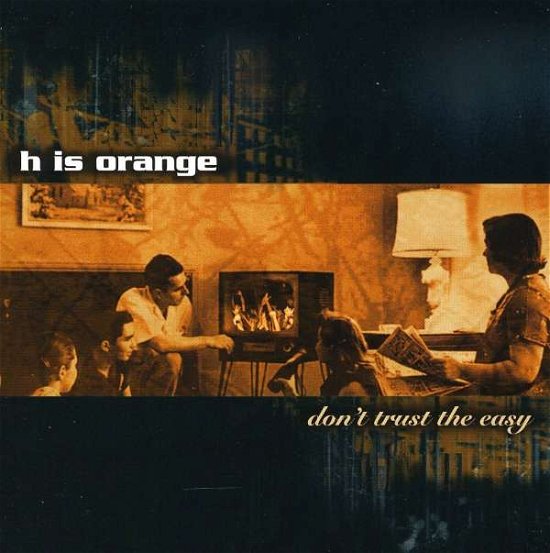 Cover for H is Orange · Don't Trust the Easy (CD) (2004)