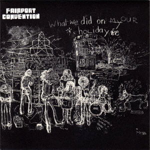 What We Did On Our Holidays - Fairport Convention - Musik - UNIVERSAL - 4988031423004 - 30. April 2021