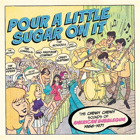 Pour A Little Sugar On It - The Chewy, Chewy Sounds Of American Bubblegum 1966-1971 (CD) (2024)
