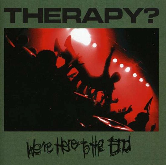Therapy? · We Re Here To The Ende (CD) (2010)