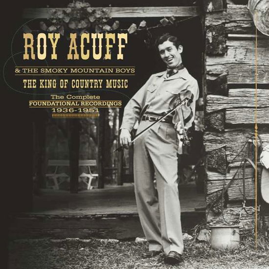 King Of Country Music - Roy Acuff & His Smoky Mountain Boys - Muziek - BEAR FAMILY - 5397102173004 - 25 november 2016