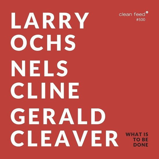 Cover for Larry Ochs · What Is To Be Done (CD) (2019)