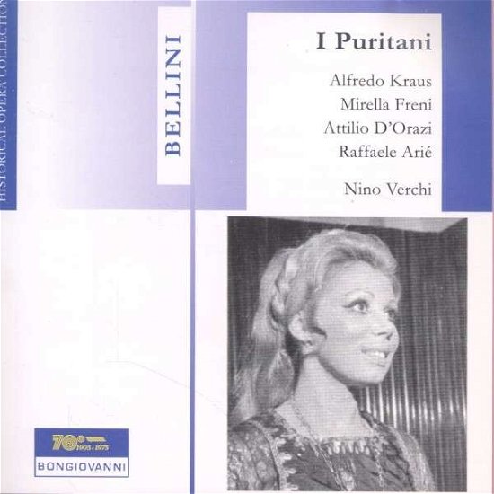 Bellini - I Puritani - Freni Mirella, Kraus Alfredo, Attilio D - Musik - BONGIOVANNI - 8007068081004 - 22. maj 2014