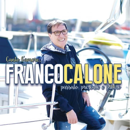 Canto L'Amore...Passato. Presente, Futuro - Calone Franco - Musiikki - Zeus Record - 8024631390004 - 