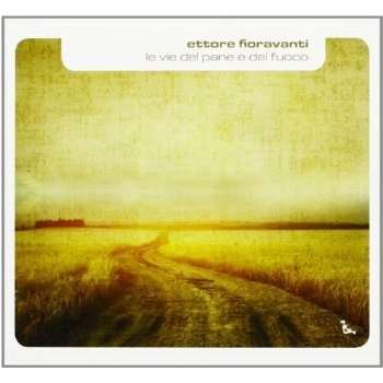 Cover for Ettore Fioravanti · Le Vie Del Pane E Del Fuoco (CD) (2011)