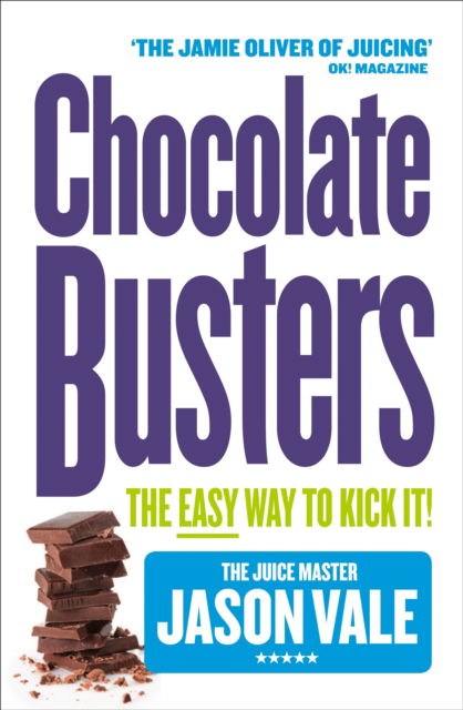 Chocolate Busters: The Easy Way to Kick it! - Jason Vale - Książki - HarperCollins Publishers - 9780007164004 - 5 kwietnia 2004