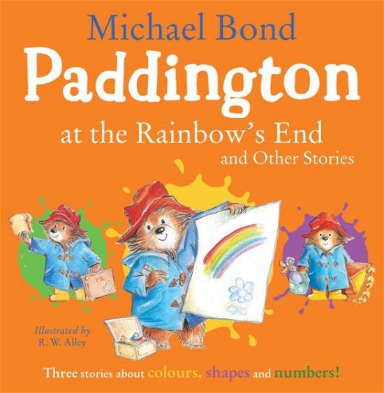 Paddington at the Rainbow’s End and Other Stories - Michael Bond - Kirjat - HarperCollins Publishers - 9780008604004 - torstai 3. elokuuta 2023