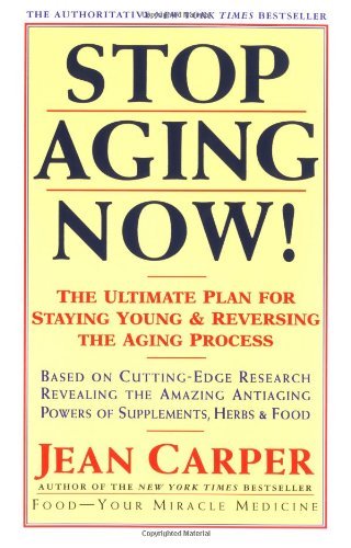 Cover for Jean Carper · Stop Aging Now!: Ultimate Plan for Staying Young and Reversing the Aging Process, the (Paperback Bog) (1996)