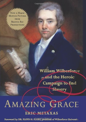 Cover for Eric Metaxas · Amazing Grace: William Wilberforce and the Heroic Campaign to End Slavery (Hardcover Book) (2007)