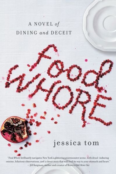 Cover for Jessica Tom · Food Whore: A Novel of Dining and Deceit (Taschenbuch) (2015)