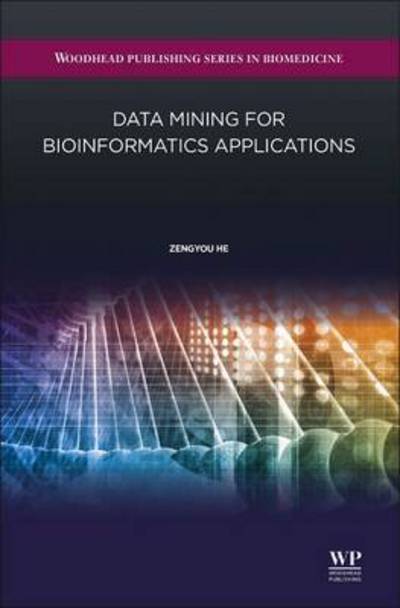 Data Mining for Bioinformatics Applications - Zengyou He - Books - Elsevier Science & Technology - 9780081001004 - June 5, 2015
