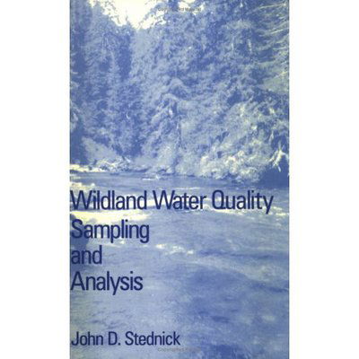 Wildland Water Quality Sampling and Analysis - Stednick, John D. (Colorado State University, Fort Collins, U.S.A.) - Bücher - Elsevier Science Publishing Co Inc - 9780126641004 - 1. Dezember 1990