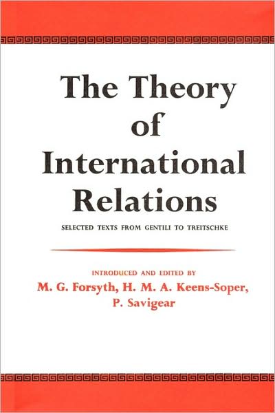 Cover for M. G. Forsyth · The Theory of International Relations: Selected Texts from Gentili to Treitschke (Paperback Book) (2008)