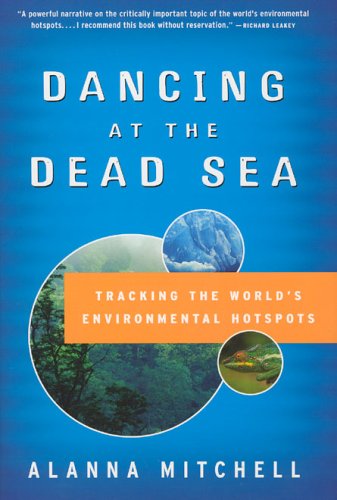 Cover for Alanna Mitchell · Dancing at the Dead Sea: Tracking the World's Environmental Hotspots (Gebundenes Buch) [First edition] (2005)