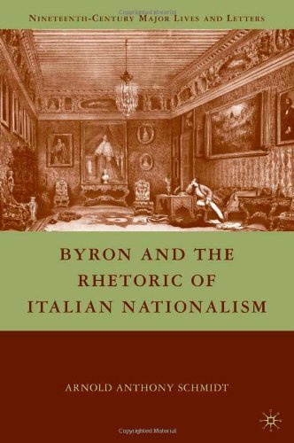 Cover for A. Schmidt · Byron and the Rhetoric of Italian Nationalism - Nineteenth-Century Major Lives and Letters (Hardcover Book) (2010)