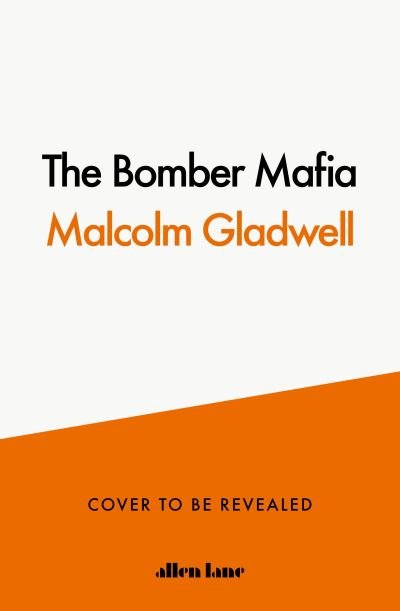 Cover for Malcolm Gladwell · The Bomber Mafia: A Story Set in War (Gebundenes Buch) (2021)