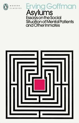 Cover for Erving Goffman · Asylums: Essays on the Social Situation of Mental Patients and Other Inmates - Penguin Modern Classics (Taschenbuch) (2022)