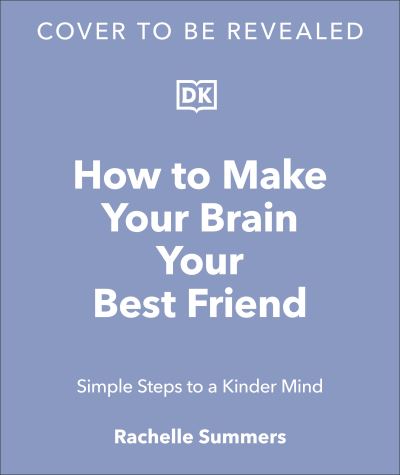 How to Make Your Brain Your Best Friend: A Neuroscientist's Guide to a Healthier, Happier Life - Dr. Rachel Barr - Books - Dorling Kindersley Ltd - 9780241720004 - August 28, 2025