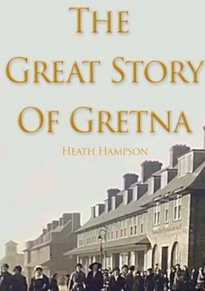 Cover for Heath Hampson · The Great Story of Gretna (Paperback Bog) (2020)