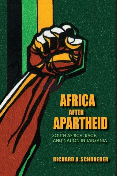 Cover for Richard A. Schroeder · Africa after Apartheid: South Africa, Race, and Nation in Tanzania (Taschenbuch) (2012)