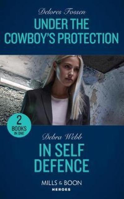 Under The Cowboy's Protection: Under the Cowboy's Protection / in Self Defence (A Winchester, Tennessee Thriller) - Delores Fossen - Książki - HarperCollins Publishers - 9780263274004 - 10 stycznia 2019