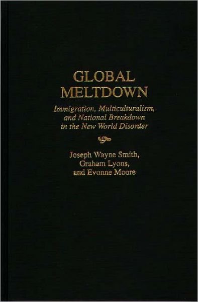 Cover for Graham Lyons · Global Meltdown: Immigration, Multiculturalism, and National Breakdown in the New World Disorder (Inbunden Bok) (1998)