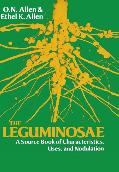 Cover for O.n. Allen · The Leguminosae, a Source Book of Characteristics, Uses, and Nodulation (Gebundenes Buch) (1981)