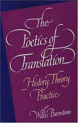 Cover for Willis Barnstone · The Poetics of Translation: History, Theory, Practice (Paperback Book) (1995)