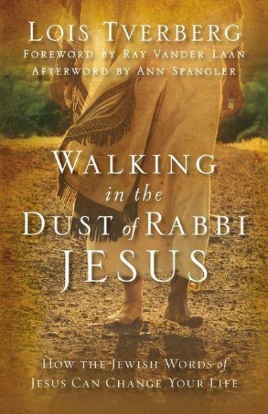 Cover for Lois Tverberg · Walking in the Dust of Rabbi Jesus: How the Jewish Words of Jesus Can Change Your Life (Paperback Book) (2013)